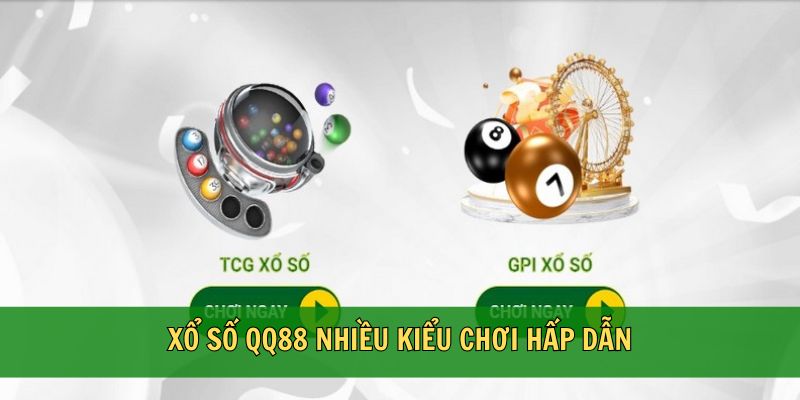 Xổ số QQ88 nhiều kiểu chơi hấp dẫn